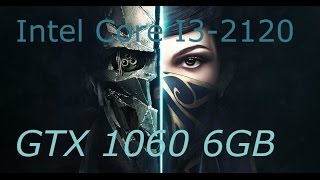 Dishonored 2 - GTX 1060 - I3 2120 - 4GB RAM
