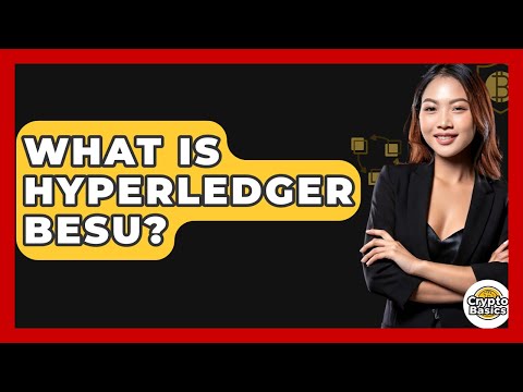 What Is Hyperledger Besu? - CryptoBasics360.com