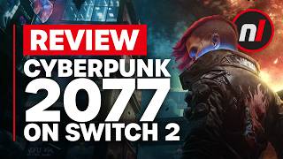 Cyberpunk 2077 Nintendo Switch 2 Review - Is It Worth It?