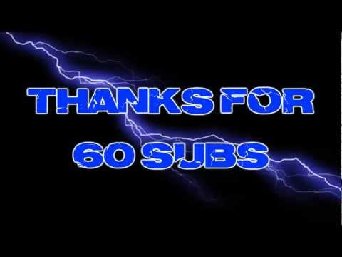 THANKS FOR 60 SUBS !!