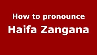 How to pronounce Haifa Zangana