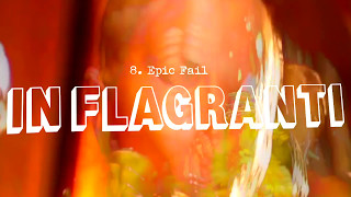 IN FLAGRANTI -  8. Epic Fail