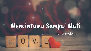 Download lagu Utopia - Mencintamu Sampai Mati (Lirik) mp3 Download lagu Utopia - Mencintamu Sampai Mati (Lirik) mp3