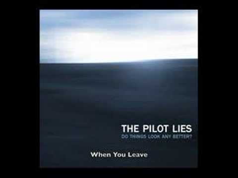 The Pilot Lies - When You Leave