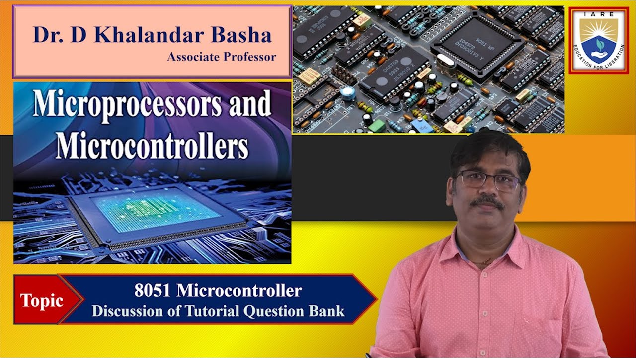 8051 Microcontroller Discussion of Tutorial Question Bank by Dr. D Khalandar Basha