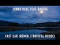 Jonas Blue feat. Dakota - Fast Car (Rich Latix Remix) (Tropical House) | 1 Hour