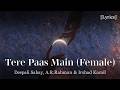 Tere Paas Main (Female) (Lyrics) - Main Vaapas Aaunga - Deepali Sahay, A.R.Rahman, Irshad Kamil
