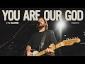 You Are Our God