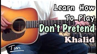 Khalid Don&#39;t Pretend Guitar Lesson, Chords, and Tutorial