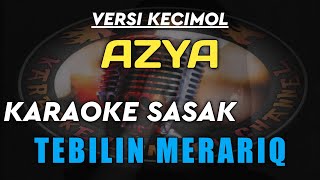 Download lagu KARAOKE SASAK TEBILIN MERARIQ VERSI KECIMOL AZYA mp3