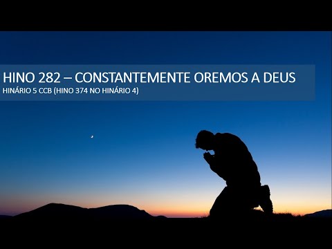 HINO 282 - HINÁRIO 5 - CONSTANTEMENTE OREMOS A DEUS