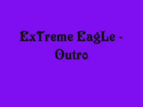 ExTreme EagLe - Outro