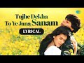 Tujhe Dekha To Ye Jana Sanam Lyrical Shah Rukh Khan Kajol Kumar Sanu Lata Mangeshkar
