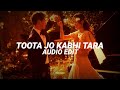 Toota Jo Kabhi Tara Audio Edit