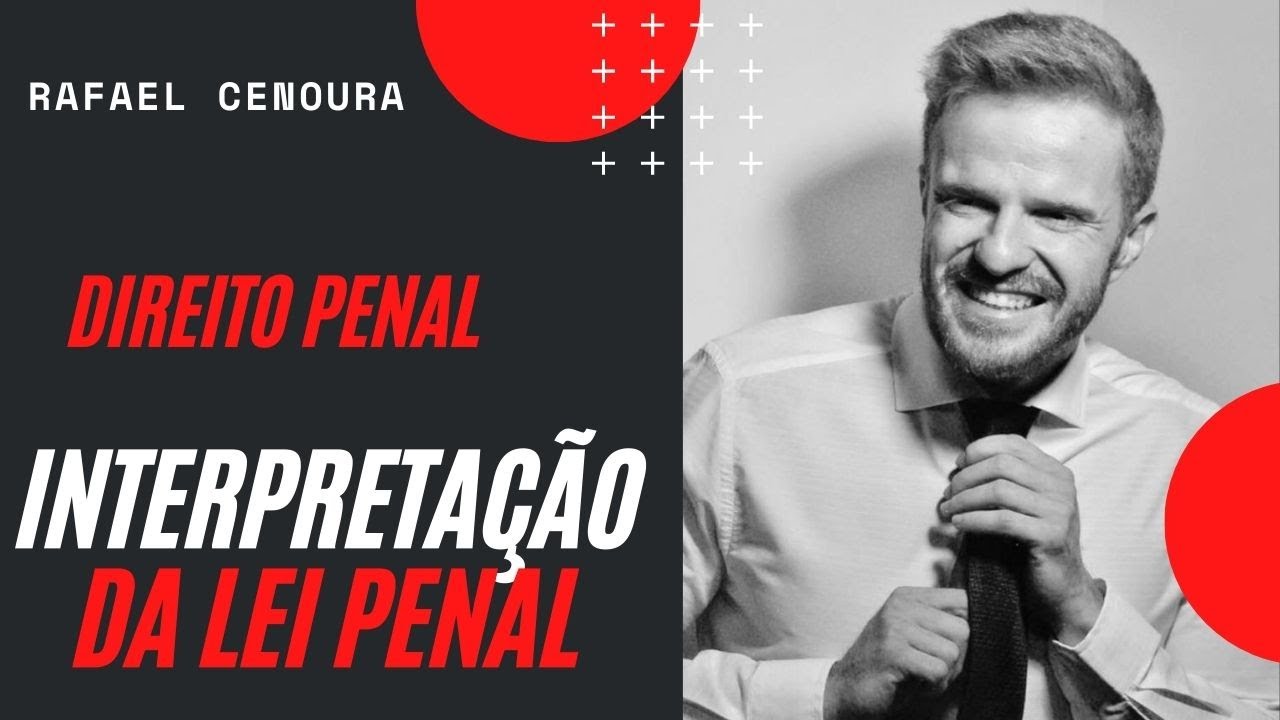 DIREITO PENAL - INTERPRETAÇÃO DA LEI PENAL - PROFESSOR CENOURA