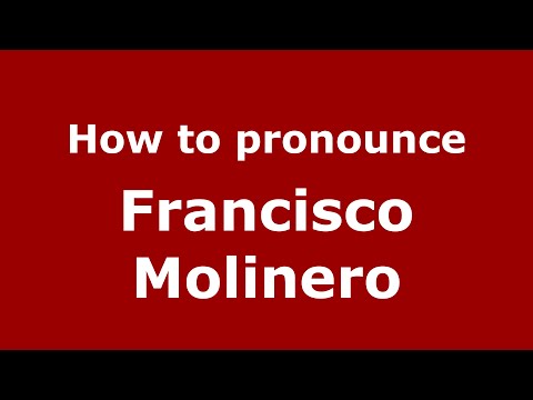 How to pronounce Francisco Molinero (Spain/Spanish) - PronounceNames.com
