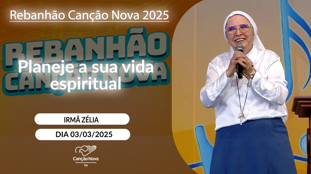 Planeje a sua vida espiritual - Irmã Zélia - 03/03/2025