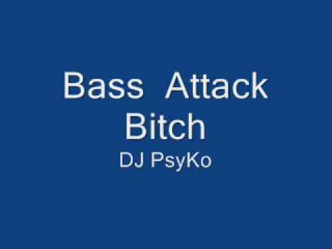 DJ PsyKo - Bass Attack Bitch.wmv