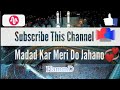 Madad Kar Meri Do Jahano Ke Malik Hamd JummaMubarak WhastApp Status Video 2020