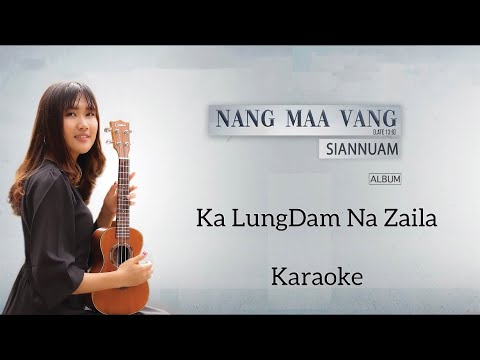 Ka Lungdamna Zaila  Karaoke Siannuam