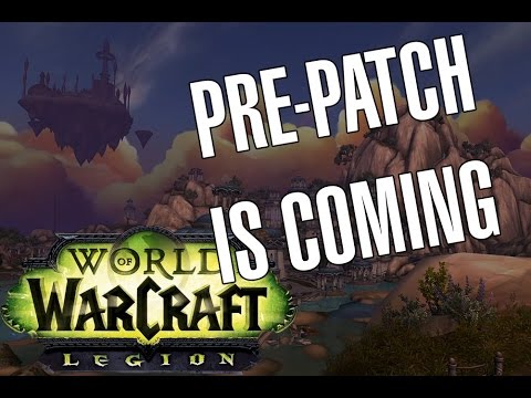 Pre-Patch 7.0.3 is Coming (World of Warcraft Legion)