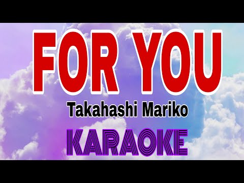 FOR YOU-JAPANESE KARAOKE||TAKAHASHI MARIKO||JHEN KARAOKE