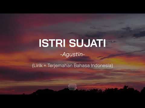 Istri Sujati (Perempuan Sejati) - Agustin (Lirik + Terjemahan Bahasa Indonesia)