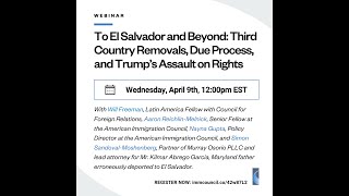 To El Salvador And Beyond: Third Country Removals, Due Process and Trump's Assault On Rights