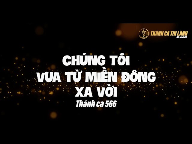 THÁNH CA 566 | CHÚNG TÔI VUA TỪ MIỀN ĐÔNG XA VỜI | KARAOKE THÁNH CA TIN LÀNH