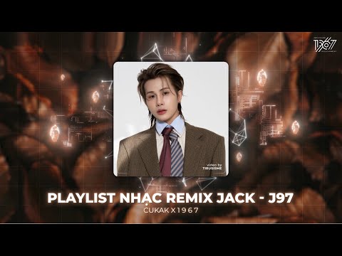 Cuối Cùng Thì, Xóa Tên Anh Đi, Thiên Lý Ơi, Đom Đóm - Playlist Jack - J97 Remix Hay Nhất 2025