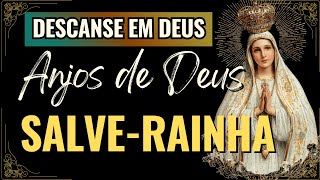 ORAÇÃO AOS ANJOS DE DEUS COM SALVE RAINHA, Amado Deus, momento de oração