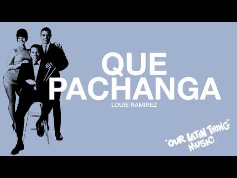 QUE PACHANGA - LOUIE RAMIREZ