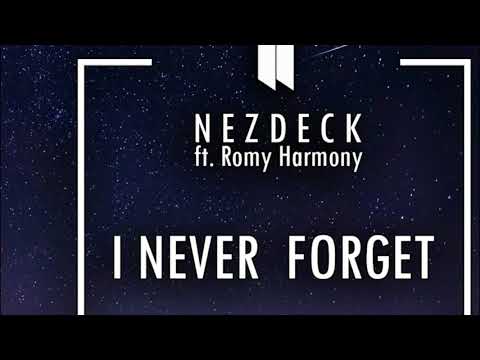 Nezdeck ft.Romy Harmony - I Never Forget