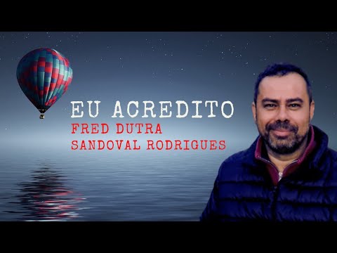 Eu Acredito - Sandoval Rodrigues
