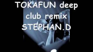 TOKAFUN and Erik limpact Deep club remix STEPHAN.D