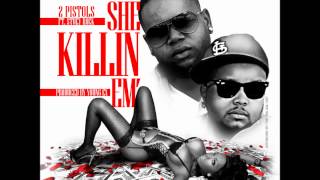 2 Pistols Ft. Stuey Rock "She Killin Em" (Prod.By Young Ex)