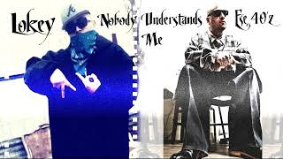 Lokey Ft. Ese 40&#39;z - Nobody Understands Me