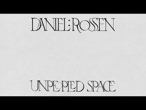 Daniel Rossen - Unpeopled Space (Official Audio)
