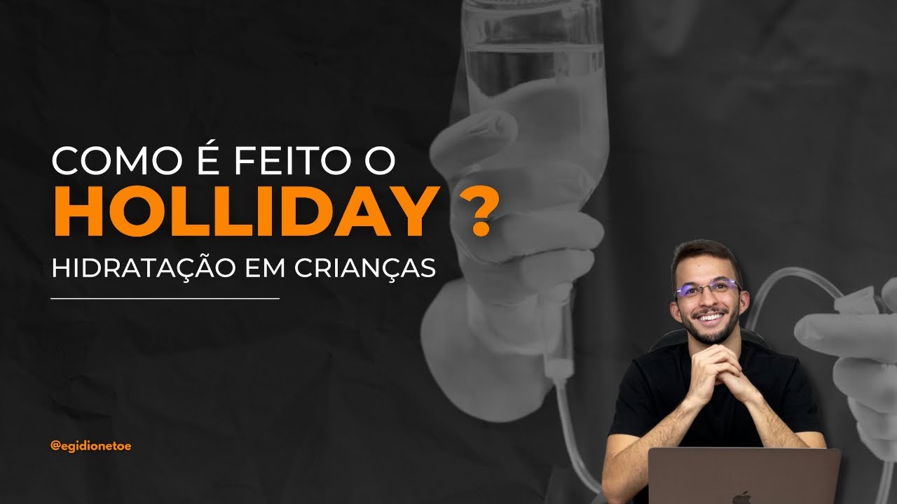 Como é feito o Holliday (Hidratação em Crianças)? - @egidionetoe