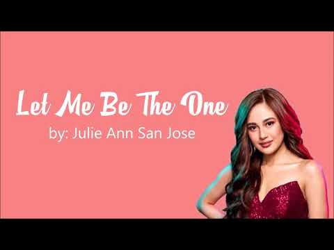 Let Me Be The One - Julie Anne San Jose | Lyric Video