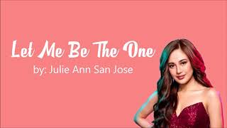 Let Me Be The One - Julie Anne San Jose | Lyric Video