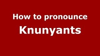 How to pronounce Knunyants