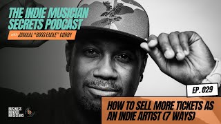 Episode 029 // How to Sell More TICKETS as an Indie Artist (7 Ways)