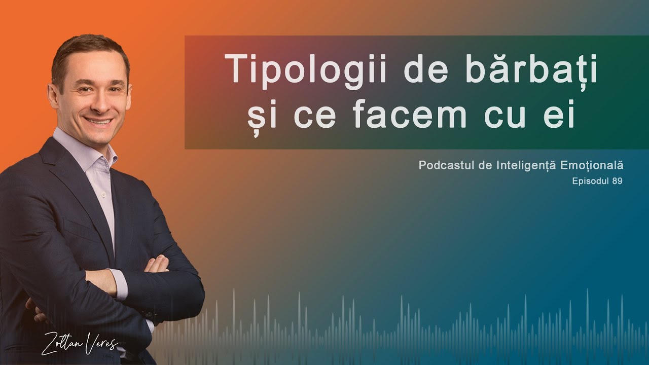 Ep.89 - Tipologii de bărbați și ce facem cu ei