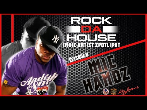 #RockDaHouse Indie Artist Spotlight Ep 8 - Mic Handz