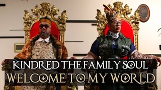 Kindred the Family Soul | &#39;Welcome to My World&quot; | Directed by Konee Rok