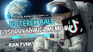 Download lagu DJ Terek Bale (Slowed Reverb) / DJ Sorry Nyanda Mempan Viral TikTok 2024 mp3