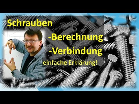Schraube, Schraubenberechnung und Schraubenverbindung - einfache Erklärung!