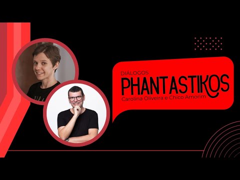 Diálogos Phantastikos – Carolina Oliveira e Chico Amorim