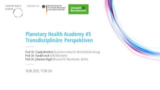#5 Transdisziplinäre Perspektiven (Planetary Health Academy)